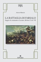 La battaglia di Farsalo. Saggio di commento a Lucano, "Bellum civile VII"