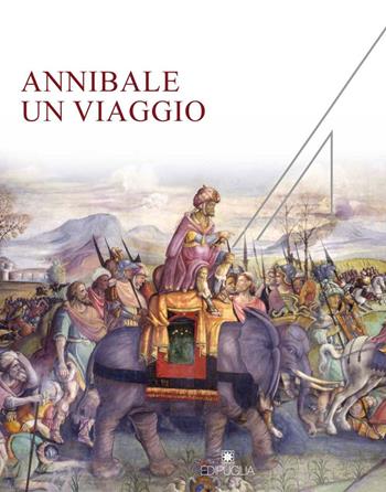 Annibale un viaggio. Catalogo della mostra (Castello di Barletta, 2 agosto 2016-22 gennaio 2017)  - Libro Edipuglia 2016, Adrias | Libraccio.it