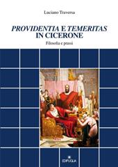 «Providentia» e «temeritas» in Cicerone. Filosofia e prassi
