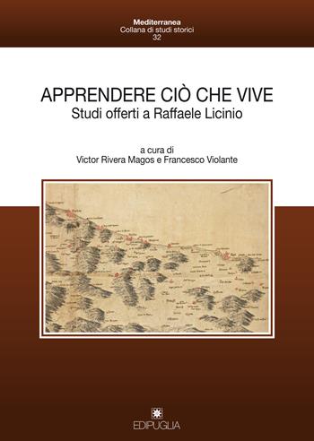 Apprendere ciò che vive. Studi offerti a Raffaele Licinio  - Libro Edipuglia 2017, Mediterranea | Libraccio.it