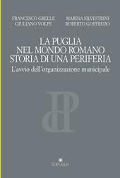 La Puglia nel mondo romano. Storia di una periferia. L'avvio dell'organizzazione municipale