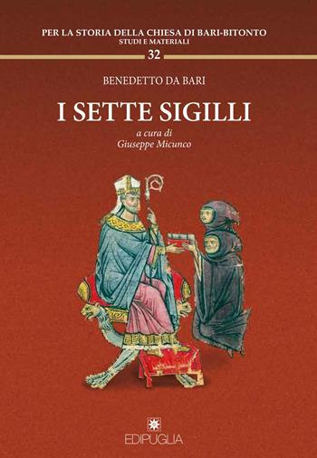 Benedetto da Bari. I sette sigilli  - Libro Edipuglia 2018, Per la storia della Chiesa di Bari | Libraccio.it