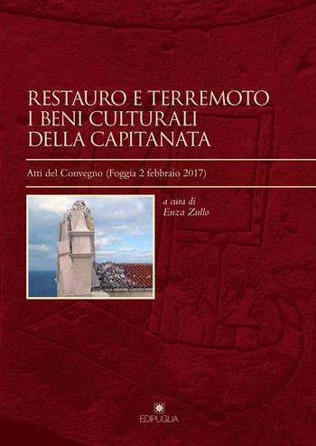 Restauro e terremoto. I beni culturali della Capitanata. Atti del convegno (Foggia, 2 febbraio 2017)  - Libro Edipuglia 2018, Insulae Diomedeae | Libraccio.it