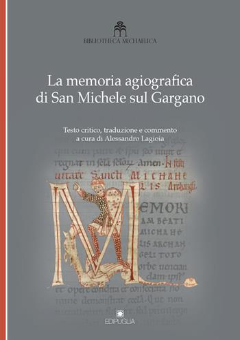 La memoria agiografica di San Michele sul Gargano. Testo latino a fronte  - Libro Edipuglia 2017, Biblioteca Michaelica | Libraccio.it