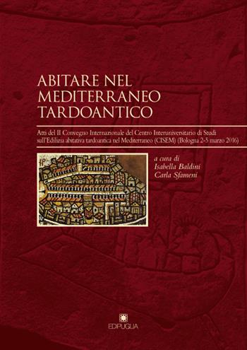 Abitare nel Mediterraneo tardoantico. Atti del II Convegno Internazionale del Centro Interuniversitario di Studi sull'Edilizia abitativa tardoantica nel Mediterraneo  - Libro Edipuglia 2018, Insulae Diomedeae | Libraccio.it