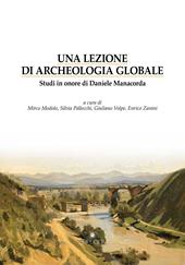 Una lezione di archeologia globale. Studi in onore di Daniele Manacorda