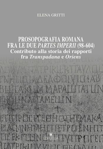 Prosopografia romana fra le due partes imperii (98-604). Contributo alla storia dei rapporti fra Transpadana e Oriens - Elena Gritti - Libro Edipuglia 2018, Munera | Libraccio.it