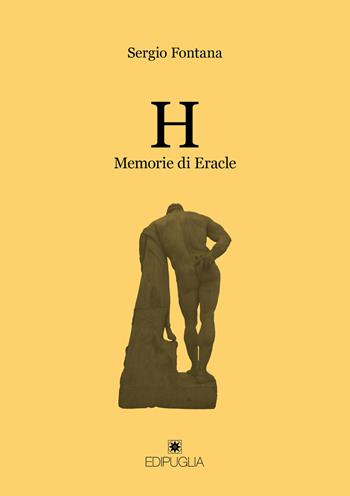 H. Memorie di Eracle - Sergio Fontana - Libro Edipuglia 2019, Le vie maestre | Libraccio.it