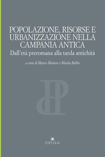 Popolazione, risorse e urbanizzazione nella campania antica. Dall'età preromana alla tarda antichità  - Libro Edipuglia 2019, Pragmateiai | Libraccio.it