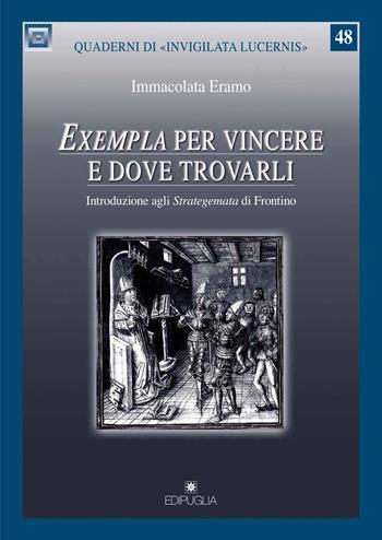 «Exempla» per vincere e dove trovarli. Introduzione agli «Strategemata» di Frontino - Immacolata Eramo - Libro Edipuglia 2020, Quaderni di Invigilata lucernis | Libraccio.it