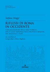 Riflessioni di Roma in Occidente. L'organizzazione degli spazi pubblici per il culto imperiale nelle Province Iberiche tra Augusto e i Flavi