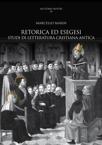 Retorica ed esegesi studi di letteratura cristiana antica - Marcello Marin - Libro Edipuglia 2021, Auctores nostri | Libraccio.it