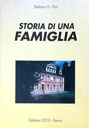 Storia di una famiglia - Stéphane Joseph Piat - Libro OCD 2000, Santa Teresa di Gesù Bambino | Libraccio.it