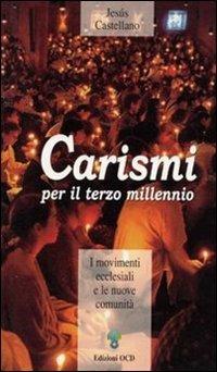 Carismi per il terzo millennio. I movimenti ecclesiali e le nuove comunità - Jesús Castellano Cervera - Libro OCD 2001 | Libraccio.it