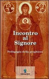 Incontro al Signore. Pedagogia della preghiera
