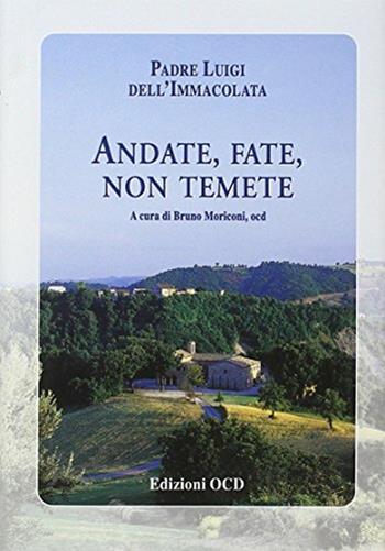 Andate, fate, non temete. 100 Lettere al suo Istituto Secolare Unione Carmelitana Teresiana - Luigi dell'Immacolata (padre) - Libro OCD 2003, Gli scritti del Carmelo per la Chiesa | Libraccio.it