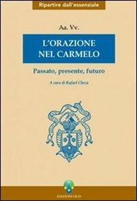 L' orazione nel Carmelo. Passato, presente, futuro  - Libro OCD 2004, Ripartire dall'essenziale | Libraccio.it