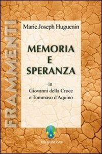 Memoria e speranza in Giovanni della Croce e Tommaso d'Aquino - Marie-Joseph Huguenin - Libro OCD 2004, Frammenti | Libraccio.it