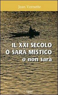 Il XXI secolo o sarà mistico o non sarà - Jean Vernette - Libro OCD 2005 | Libraccio.it