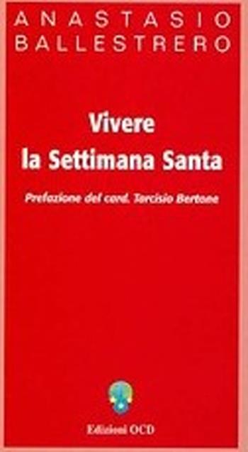 Vivere la Settimana santa - Anastasio A. Ballestrero - Libro OCD 2006, Servire la parola | Libraccio.it