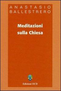 Meditazioni sulla Chiesa - Anastasio A. Ballestrero - Libro OCD 2005, Servire la parola | Libraccio.it