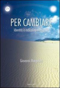 Per cambiare. Identità e radicalità evangelica - Giovanni Margarino - Libro OCD 2007 | Libraccio.it