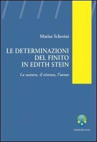 Le determinazioni del finito in Edith Stein. La natura, il vivente, l'uomo - Marisa Scherini - Libro OCD 2008, Tesi di approfondimento | Libraccio.it