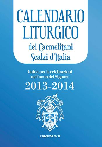 Calendario liturgico dei Carmelitani Scalzi d'Italia. Guida per le celebrazioni nell'anno del Signore 2013-2014  - Libro OCD 2013 | Libraccio.it
