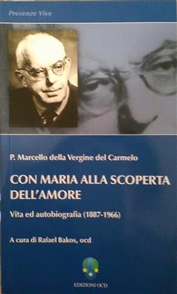 Con Maria alla scoperta dell'amore. Vita ed autobiografia - Marcello Della Vergine Del Carmelo - Libro OCD 2008, Presenze vive | Libraccio.it