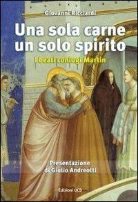 Una sola carne, un solo spirito. I beati coniugi Martin - Giovanni Ricciardi - Libro OCD 2008 | Libraccio.it