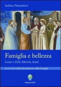 Famiglia e bellezza. Louis e Zelie Martin beati - Sabino Palumbieri - Libro OCD 2009 | Libraccio.it