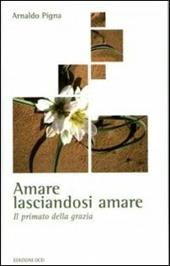 Amare lasciandosi amare. Il primato della grazia