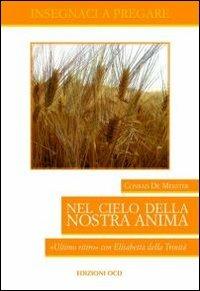 Nel cielo della nostra anima. «Ultimo ritiro» con Elisabetta della Trinità - Conrad de Meester - Libro OCD 2010, Insegnaci a pregare | Libraccio.it