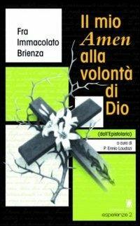 Il mio Amen alla volontà di Dio. Dall'epistolario - Immacolato Brienza - Libro OCD 2011 | Libraccio.it