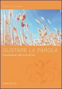 Gustare la Parola. Introduzione alla Lectio divina - Roberto Fornara - Libro OCD 2011, Granello di senape | Libraccio.it