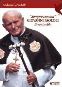 Sempre con noi. Giovanni Paolo II - Rodolfo Girardello - Libro OCD 2011, Presenze vive | Libraccio.it