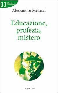 Educazione, profezia, mistero - Alessandro Meluzzi - Libro OCD 2011, Il lembo del mantello | Libraccio.it