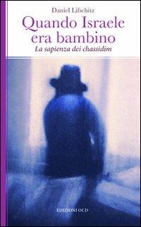 Quando Israele era bambino. La sapienza dei Chassidim - Daniel Lifschitz - Libro OCD 2012 | Libraccio.it