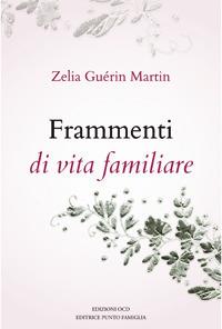Frammenti di vita familiare. Ediz. illustrata - Zelia Guérin Martin - Libro OCD 2012, Tracce di santità | Libraccio.it