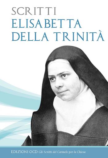 Scritti - Elisabetta della Trinità (santa) - Libro OCD 2013, Gli scritti del Carmelo per la Chiesa | Libraccio.it