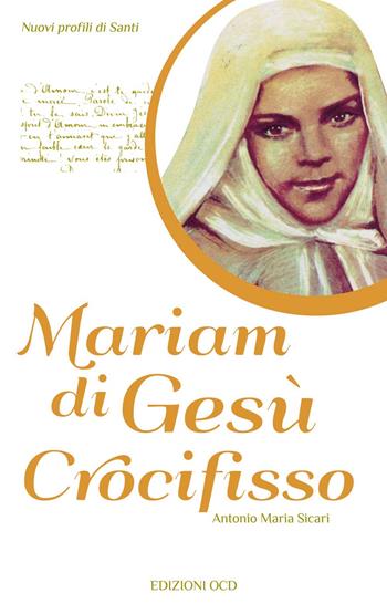 Mariam di Gesù Crocifisso - Antonio Maria Sicari - Libro OCD 2015, Nuovi profili di santi | Libraccio.it