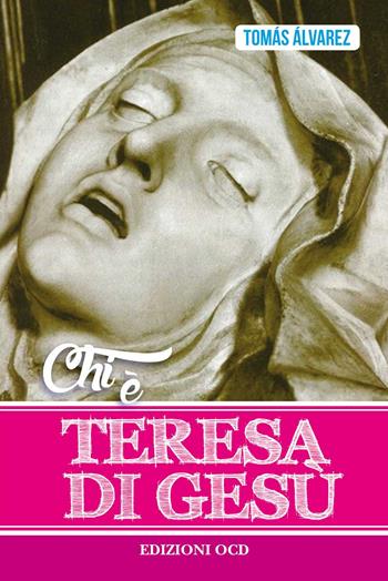 Chi è Teresa di Gesù - Tomás Alvárez - Libro OCD 2014 | Libraccio.it