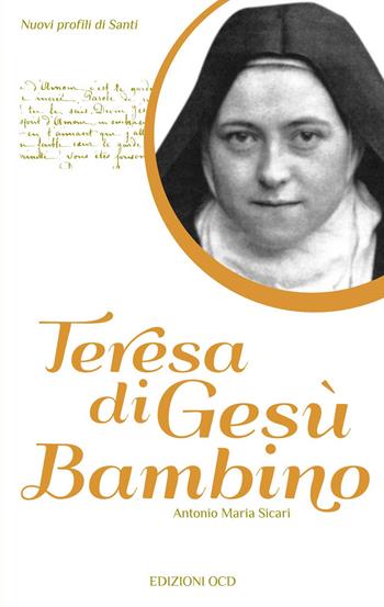 Teresa di Gesù Bambino - Antonio Maria Sicari - Libro OCD 2015, Nuovi profili di santi | Libraccio.it