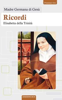 Ricordi. Elisabetta della Trinità - Germana di Gesù - Libro OCD 2016, Presenze vive | Libraccio.it