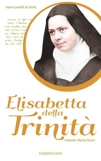 Elisabetta della Trinità - Antonio Maria Sicari - Libro OCD 2017, Nuovi profili di santi | Libraccio.it