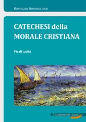 Catechesi della morale cristiana. Vie di carità