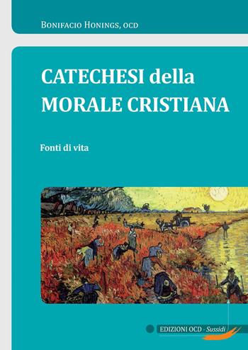 Catechesi della morale cristiana. Fonti di vita - Bonifacio Honings - Libro OCD 2018, Sussidi | Libraccio.it