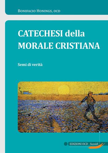 Catechesi della morale cristiana. Semi di verità - Bonifacio Honings - Libro OCD 2018, Sussidi | Libraccio.it