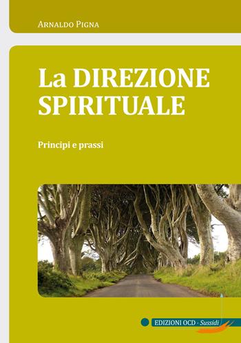 La direzione spirituale. Principi e prassi - Arnaldo Pigna - Libro OCD 2018 | Libraccio.it