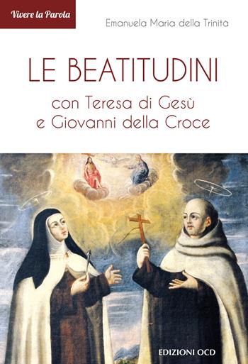 Le Beatitudini con Teresa di Gesù e Giovanni della Croce - Emanuela Maria della Trinità - Libro OCD 2018, Vivere la parola | Libraccio.it